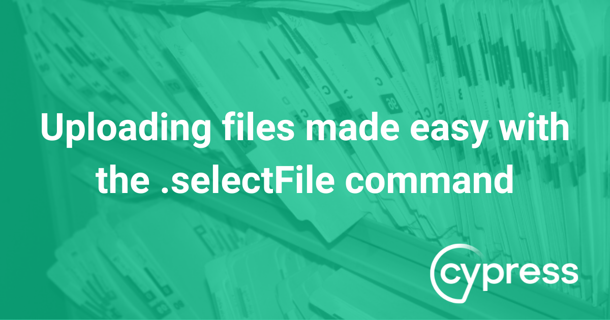 Uploading files made easy with the .selectFile command